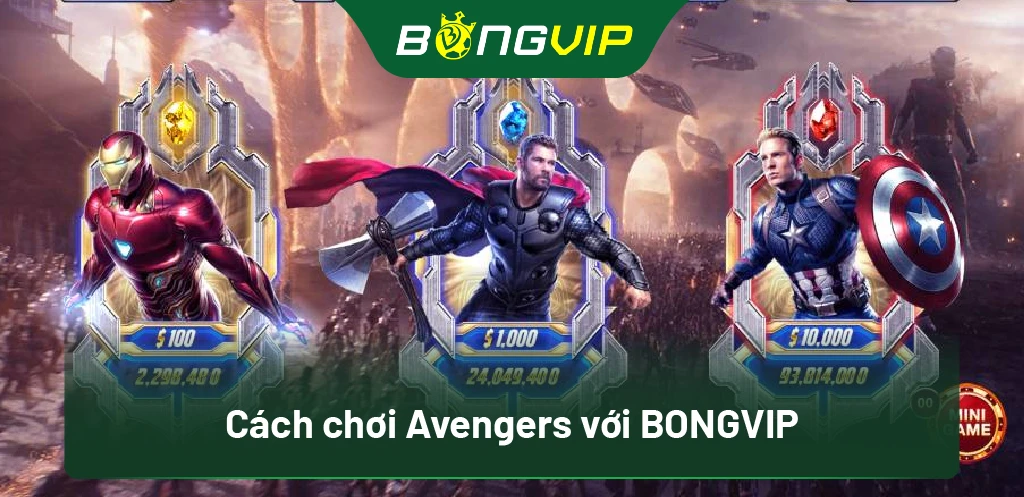 Bí Mật Nổ Hũ Avengers Bongvip: Chiến Thuật Thắng 100 Triệu/ngày 1 Cách chơi Avengers với BongVip