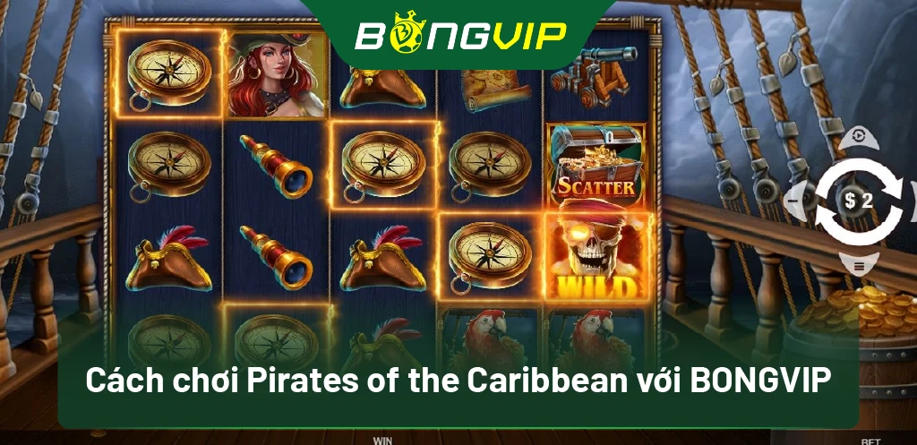 Bí Quyết Chơi Nổ Hũ Pirates Of The Caribbean Tại Bongvip Để Thắng Lớn 1 Cách chơi Pirates of the Caribbean với BongVip